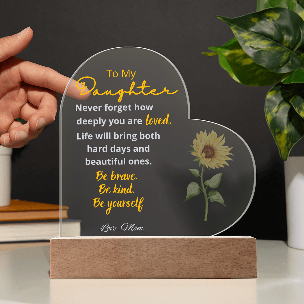 To My Daughter Acrylic Plaque | Never Forget How Deeply You Are Loved | Light Up Heart Plaque from Mom | Sunflower Gift for Daughter