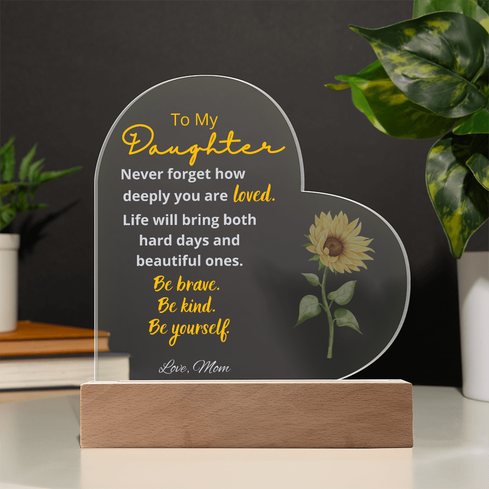 To My Daughter Acrylic Plaque | Never Forget How Deeply You Are Loved | Light Up Heart Plaque from Mom | Sunflower Gift for Daughter